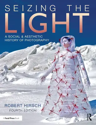 Cogliere la luce: Storia sociale ed estetica della fotografia - Seizing the Light: A Social & Aesthetic History of Photography