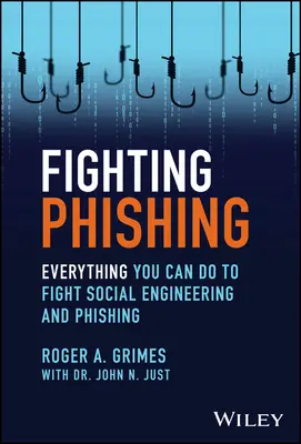Combattere il phishing: tutto ciò che si può fare per combattere l'ingegneria sociale e il phishing - Fighting Phishing: Everything You Can Do to Fight Social Engineering and Phishing