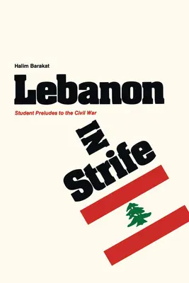 Libano in lotta: Preludi studenteschi alla guerra civile - Lebanon in Strife: Student Preludes to the Civil War