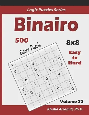 Binairo (puzzle binari): 500 puzzle da facili a difficili (10x10): Mantenere il cervello giovane - Binairo (Binary Puzzle): 500 Easy to Hard (10x10): Keep Your Brain Young
