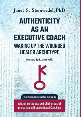 L'autenticità come executive coach: Risvegliare l'archetipo del guaritore ferito: Un libro sull'uso e le sfide della proiezione nel Coaching Organizzativo - Authenticity as an Executive Coach: Waking up the Wounded Healer Archetype: A book on the use and challenges of projection in Organizational Coaching
