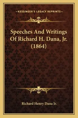 Discorsi e scritti di Richard H. Dana, Jr. (1864) - Speeches And Writings Of Richard H. Dana, Jr. (1864)