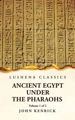 L'antico Egitto sotto i Faraoni Volume 1 di 2 - Ancient Egypt Under the Pharaohs Volume 1 of 2