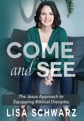 Vieni e vedi: L'approccio di Gesù per equipaggiare i discepoli biblici - Come and See: The Jesus Approach to Equipping Biblical Disciples