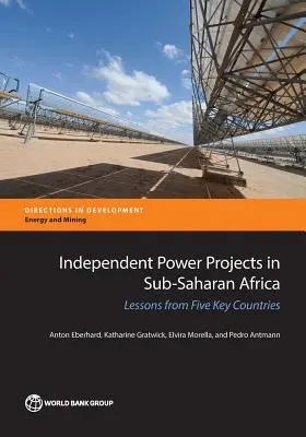 Progetti di energia indipendente nell'Africa subsahariana: Lezioni da cinque Paesi chiave - Independent Power Projects in Sub-Saharan Africa: Lessons from Five Key Countries