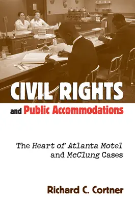 Diritti civili e strutture ricettive pubbliche: Il cuore del motel di Atlanta e i casi McClung - Civil Rights and Public Accommodations: The Heart of Atlanta Motel and McClung Cases