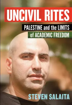 Riti incivili: La Palestina e i limiti della libertà accademica - Uncivil Rites: Palestine and the Limits of Academic Freedom
