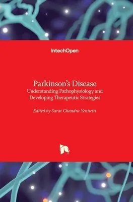 Malattia di Parkinson: Comprendere la fisiopatologia e sviluppare strategie terapeutiche - Parkinson's Disease: Understanding Pathophysiology and Developing Therapeutic Strategies