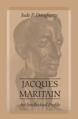 Jacques Maritain: Un profilo intellettuale - Jacques Maritain: An Intellectual Profile
