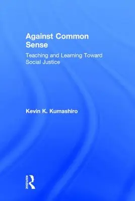Contro il senso comune: Insegnare e imparare verso la giustizia sociale - Against Common Sense: Teaching and Learning Toward Social Justice