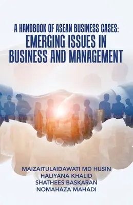 Un manuale di casi aziendali dell'Asean: Questioni emergenti nel mondo degli affari e della gestione - A Handbook of Asean Business Cases: Emerging Issues in Business and Management