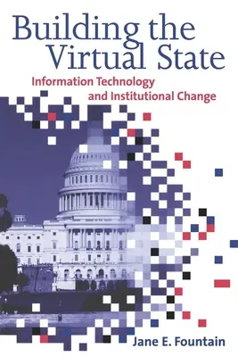 Costruire lo Stato virtuale: Tecnologia dell'informazione e cambiamento istituzionale - Building the Virtual State: Information Technology and Institutional Change