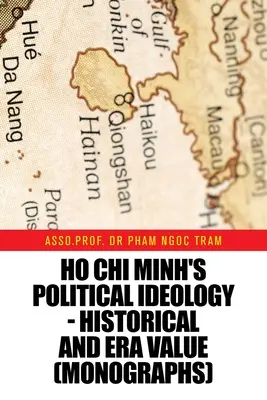 L'ideologia politica di Ho Chi Minh - Valore storico ed epoca (Monografie) - Ho Chi Minh's Political Ideology - Historical and Era Value (Monographs)
