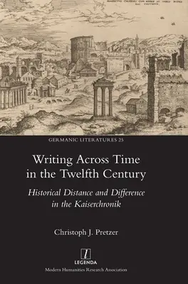 Scrivere attraverso il tempo nel XII secolo: distanza storica e differenza nella Kaiserchronik - Writing Across Time in the Twelfth Century: Historical Distance and Difference in the Kaiserchronik