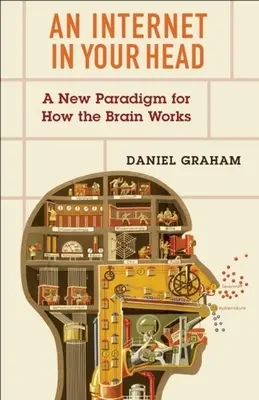 Un Internet nella testa: un nuovo paradigma per il funzionamento del cervello - An Internet in Your Head: A New Paradigm for How the Brain Works