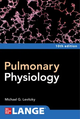 Fisiologia polmonare, decima edizione - Pulmonary Physiology, Tenth Edition