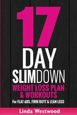 Dimagrire in 17 giorni (3a edizione): Piano di perdita di peso e allenamenti per addominali piatti, sedere sodo e gambe magre - 17-Day Slim Down (3rd Edition): Weight Loss Plan & Workouts For Flat Abs, Firm Butt & Lean Legs