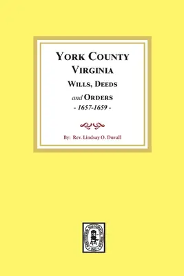 Contea di York, Virginia: testamenti, atti e ordinanze, 1657-1659 - York County, Virginia Wills, Deeds and Orders, 1657-1659