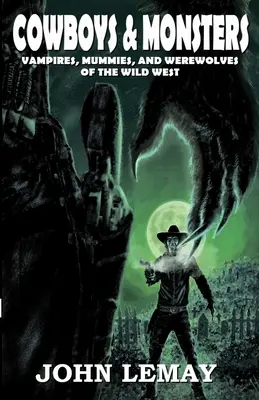 Cowboys e mostri: Vampiri, mummie e lupi mannari del selvaggio West - Cowboys & Monsters: Vampires, Mummies, and Werewolves of the Wild West