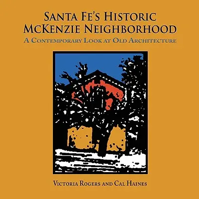 Lo storico quartiere McKenzie di Santa Fe - Santa Fe's Historic McKenzie Neighborhood