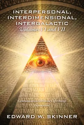 Interpersonale, interdimensionale, intergalattico, Volumi VI e VII: Comunicazioni con alcuni Esseri di Luce - Incarnazioni - Interpersonal, Interdimensional, Intergalactic, Volumes VI and VII: Communications with some Light Beings - Incarnations