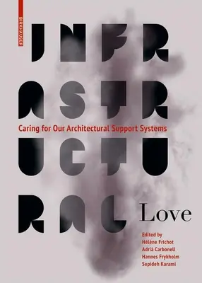 Amore infrastrutturale: Prendersi cura dei nostri sistemi di supporto architettonico - Infrastructural Love: Caring for Our Architectural Support Systems