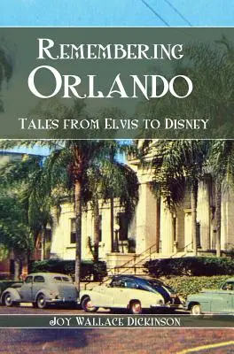 Ricordando Orlando: Racconti da Elvis a Disney - Remembering Orlando: Tales from Elvis to Disney