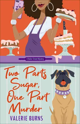 Due parti di zucchero, una parte di omicidio: Un delizioso e affascinante Mistero Cozy - Two Parts Sugar, One Part Murder: A Delicious and Charming Cozy Mystery