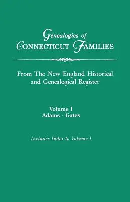 Genealogie di famiglie del Connecticut, dal Registro storico e genealogico del New England. In tre volumi. Volume I: Adams-Gates. Indicizzato - Genealogies of Connecticut Families, from The New England Historical and Genealogical Register. In Three Volumes. Volume I: Adams-Gates. Indexed