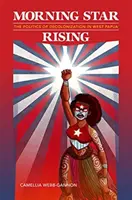 Stella del mattino che sorge: La politica di decolonizzazione in Papua occidentale - Morning Star Rising: The Politics of Decolonization in West Papua