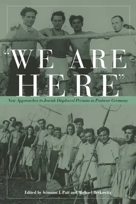 Noi siamo qui: Nuovi approcci agli sfollati ebrei nella Germania del dopoguerra - We Are Here: New Approaches to Jewish Displaced Persons in Postwar Germany