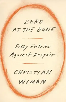 Zero all'osso: Cinquanta voci contro la disperazione - Zero at the Bone: Fifty Entries Against Despair