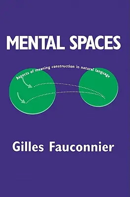 Spazi mentali: Aspetti della costruzione del significato nel linguaggio naturale - Mental Spaces: Aspects of Meaning Construction in Natural Language