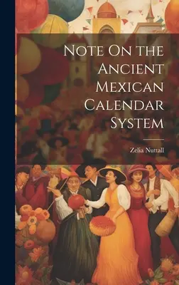 Nota sul sistema di calendario dell'antico Messico - Note On the Ancient Mexican Calendar System