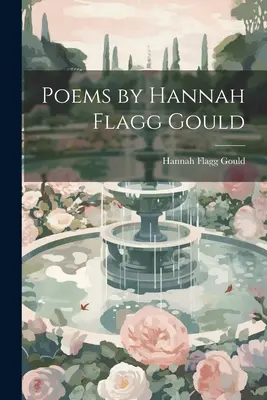 Poesie di Hannah Flagg Gould - Poems by Hannah Flagg Gould