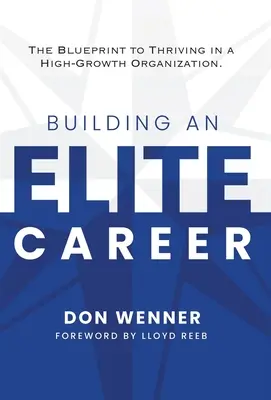 Costruire una carriera d'élite: Il piano per prosperare in un'organizzazione a forte crescita - Building an Elite Career: The Blueprint to Thriving in a High-Growth Organization