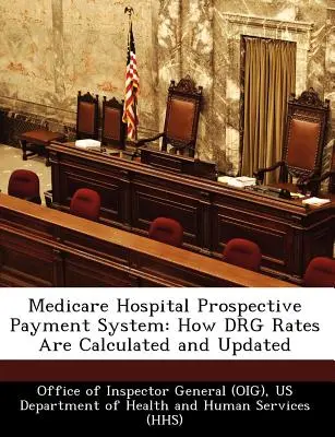 Sistema di pagamento prospettico degli ospedali Medicare: Come vengono calcolate e aggiornate le tariffe Drg (Ufficio dell'ispettore generale (Oig)) - Medicare Hospital Prospective Payment System: How Drg Rates Are Calculated and Updated (Office of Inspector General (Oig))