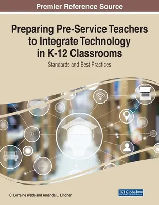 Preparare gli insegnanti in servizio a integrare la tecnologia nelle aule K-12: Standard e buone pratiche - Preparing Pre-Service Teachers to Integrate Technology in K-12 Classrooms: Standards and Best Practices