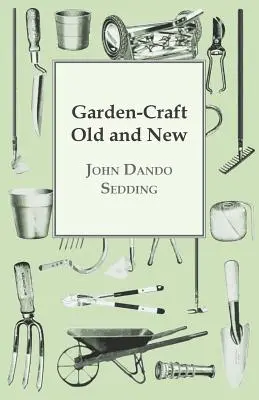 Artigianato da giardino vecchio e nuovo - Garden-Craft Old And New