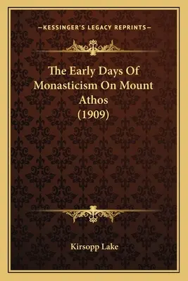I primi tempi del monachesimo sul Monte Athos (1909) - The Early Days Of Monasticism On Mount Athos (1909)