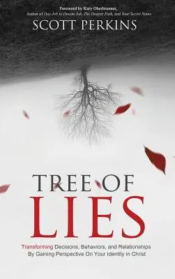 L'albero delle bugie: Trasformare le decisioni, i comportamenti e le relazioni acquisendo una prospettiva sulla propria identità in Cristo - Tree of Lies: Transforming Decisions, Behaviors, and Relationships By Gaining Perspective On Your Identity in Christ