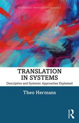 La traduzione nei sistemi: Approcci descrittivi e sistemici spiegati - Translation in Systems: Descriptive and Systemic Approaches Explained