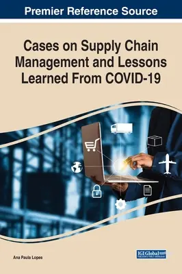 Casi sulla gestione della catena di fornitura e lezioni apprese dal COVID-19 - Cases on Supply Chain Management and Lessons Learned From COVID-19