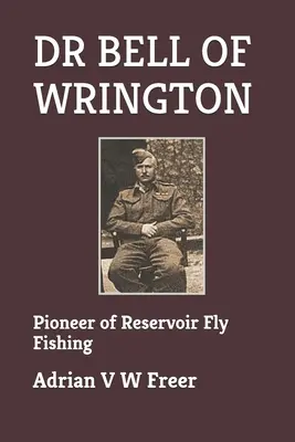 Il dottor Bell di Wrington: Pioniere della pesca a mosca nei laghi artificiali - Dr Bell of Wrington: Pioneer of Reservoir Fly Fishing