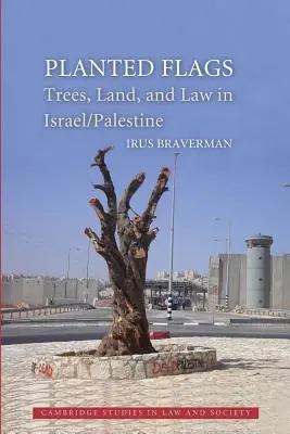Bandiere piantate: Alberi, terra e diritto in Israele/Palestina - Planted Flags: Trees, Land, and Law in Israel/Palestine