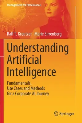 Capire l'intelligenza artificiale: Fondamenti, casi d'uso e metodi per un viaggio nell'IA aziendale - Understanding Artificial Intelligence: Fundamentals, Use Cases and Methods for a Corporate AI Journey