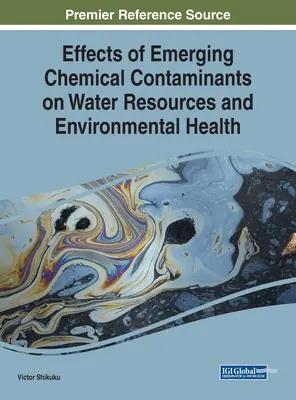 Effetti dei contaminanti chimici emergenti sulle risorse idriche e sulla salute dell'ambiente - Effects of Emerging Chemical Contaminants on Water Resources and Environmental Health