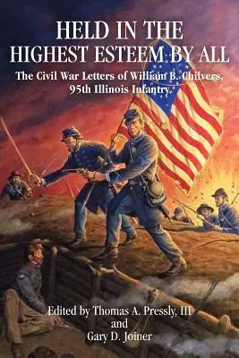 Tenuto nella più alta considerazione da tutti: le lettere sulla guerra civile di William B. Chilvers, 95° Fanteria dell'Illinois - Held in the Highest Esteem by All: The Civil War Letters of William B. Chilvers, 95th Illinois Infantry