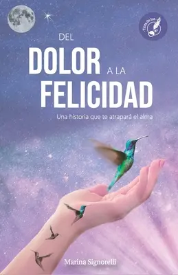 del Dolor a la Felicidad: una storia che ti farà sentire a casa. - del Dolor a la Felicidad: Una historia que te atrapar el alma