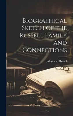 Schizzo biografico della famiglia Russell e delle sue connessioni - Biographical Sketch of the Russell Family and Connections